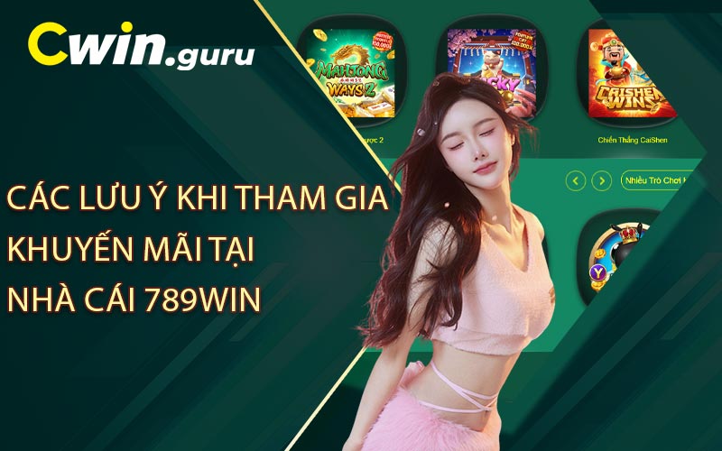 Các lưu ý khi tham gia khuyến mãi tại nhà cái 789Win